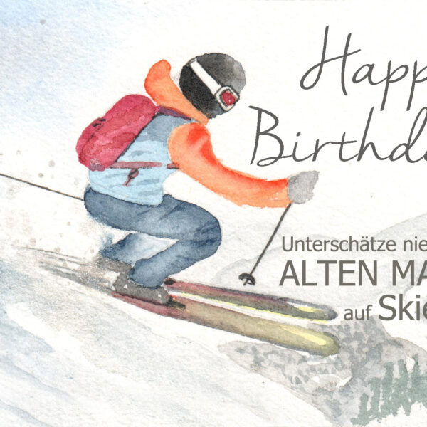 Unterschätze nie einen alten Mann auf Skiern - happy birthday